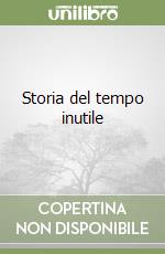 Storia del tempo inutile libro