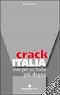 Crack Italia. Idee per un'Italia più degna libro