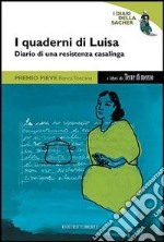 I quaderni di Luisa. Diario di una resistenza casalinga. Con videocassetta