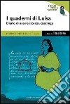 I quaderni di Luisa. Diario di una resistenza casalinga. Con videocassetta libro