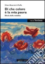 Di che colore è la mia paura. Diario dalla malattia libro