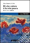 Di che colore è la mia paura. Diario dalla malattia libro