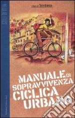 Manuale di sopravvivenza ciclica urbana libro