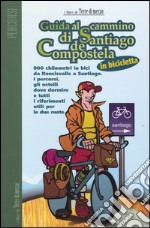 Guida al cammino di Santiago de Compostela in bicicletta libro