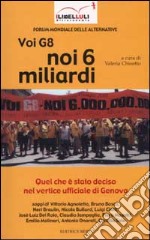 Voi G8 noi 6 miliardi. Quel che è stato deciso nel vertice ufficiale di Genova libro