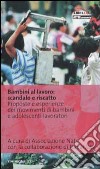 Bambini al lavoro: scandalo e riscatto. Proposte e esperienze dei movimenti di bambini e adolescenti lavoratori libro