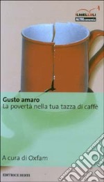 Gusto amaro. La povertà nella tua tazza di caffè