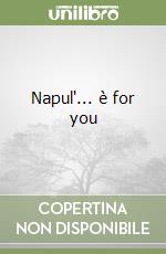 Napul'... è for you