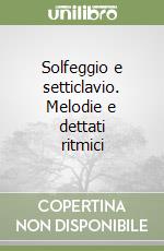 Solfeggio e setticlavio. Melodie e dettati ritmici