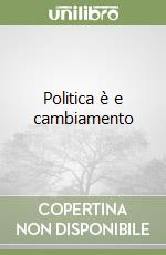 Politica è e cambiamento