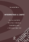 Interpretare il canto. Un percorso didattico attraverso la conoscenza, la classificazione e la maturazione della voce libro di Alaimo Leonardo