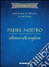 Padre Nostro. Riflessioni sulla preghiera libro