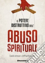 Il potere distruttivo dell'abuso spirituale