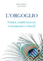 L'orgoglio. Natura, manifestazioni, conseguenze e rimedi