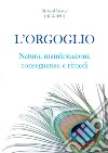 L'orgoglio. Natura, manifestazioni, conseguenze e rimedi libro