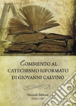Commento al Catechismo Riformato di Giovanni Calvino