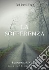 La sofferenza. La speranza del Vangelo quando la vita non ha più senso libro di Tripp Paul David Giuliani R. (cur.)