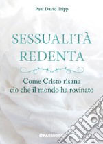 Sessualità redenta. Come Cristo risana ciò che il mondo ha rovinato libro