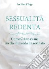 Sessualità redenta. Come Cristo risana ciò che il mondo ha rovinato libro di Tripp Paul David Giuliani R. (cur.)