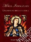 Maria Immacolata. Una indagine biblica e storica libro