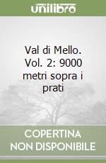 Val di Mello. Vol. 2: 9000 metri sopra i prati