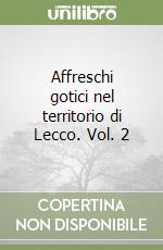 Affreschi gotici nel territorio di Lecco. Vol. 2 libro