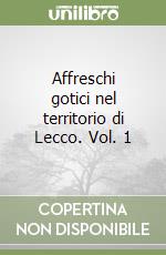 Affreschi gotici nel territorio di Lecco. Vol. 1 libro