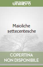 Maioliche settecentesche