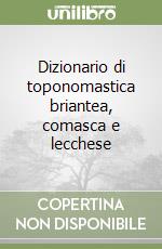 Dizionario di toponomastica briantea, comasca e lecchese libro