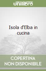 Isola d'Elba in cucina