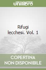 Rifugi lecchesi. Vol. 1 libro