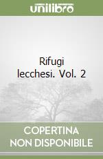 Rifugi lecchesi. Vol. 2 libro