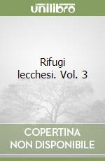 Rifugi lecchesi. Vol. 3 libro