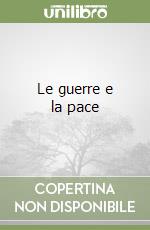 Le guerre e la pace