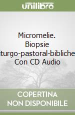 Micromelie. Biopsie liturgo-pastoral-bibliche. Con CD Audio libro