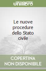 Le nuove procedure dello Stato civile libro