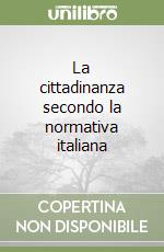 La cittadinanza secondo la normativa italiana libro