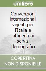 Convenzioni internazionali vigenti per l'Italia e attinenti ai servizi demografici