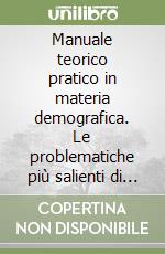 Manuale teorico pratico in materia demografica. Le problematiche più salienti di stato civile libro