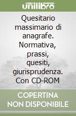 Quesitario massimario di anagrafe. Normativa, prassi, quesiti, giurisprudenza. Con CD-ROM libro