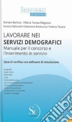 Lavorare nei servizi demografici. Manuale per il concorso e l'inserimento in servizio. Con software di simulazione libro