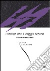 Lasciare che il viaggio accada. Lampi sull'altrove libro di Bianchi M. (cur.)