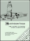 Ripubblicizzare l'acqua. Leggi e pratiche di democrazia da Nord a Sud del mondo libro