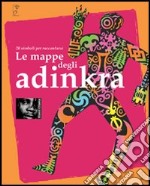 Le mappe degli adinkra. 20 simboli per raccontarsi libro