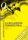 La relazione terapeutica libro di Il Ruolo Terapeutico Genova (cur.)