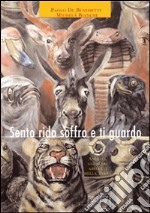 Sento rido soffro e ti guardo. Animali, gli altri abitanti della terra. Ediz. illustrata libro