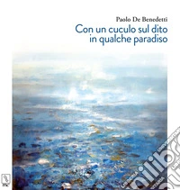 Con un cuculo sul dito in qualche paradiso