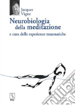 Neurobiologia della meditazione e cura delle esperienze traumatiche libro