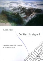 Sentieri himalayani. Le scoperte di un viaggio a passo leggero libro