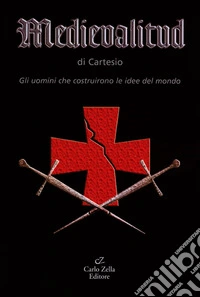 Medievalitud. Gli uomini che costruirono le idee del mondo libro
